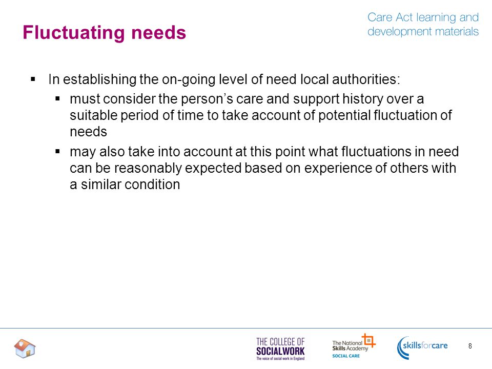 Fluctuating needs In establishing the on-going level of need local authorities: