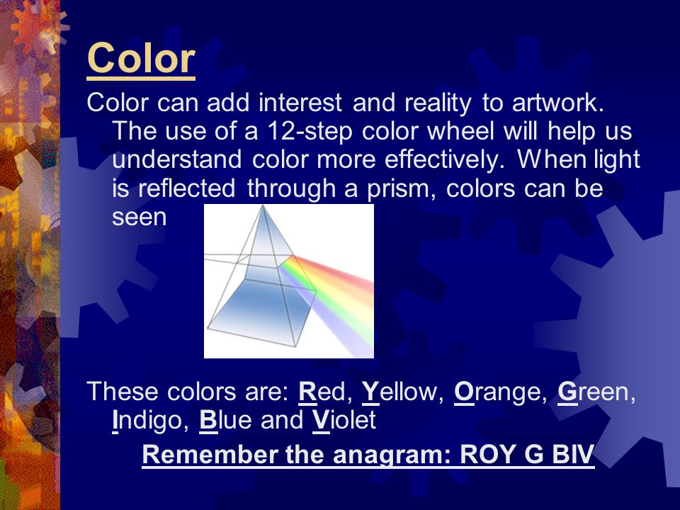 Remember the anagram: ROY G BIV