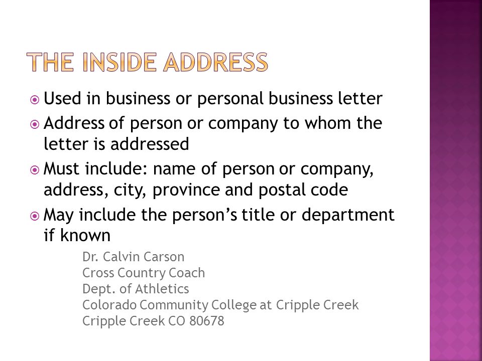 The inside address Used in business or personal business letter