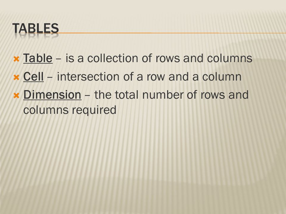 Tables Table – is a collection of rows and columns