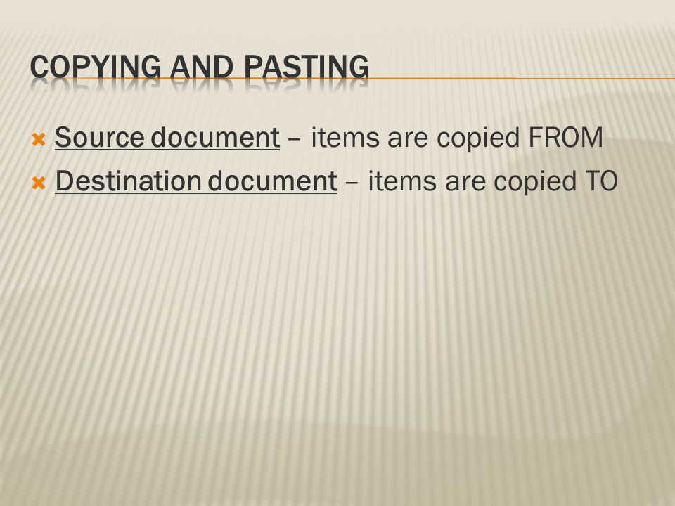 Copying and Pasting Source document – items are copied FROM