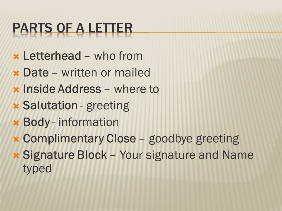 Parts of a Letter Letterhead – who from Date – written or mailed