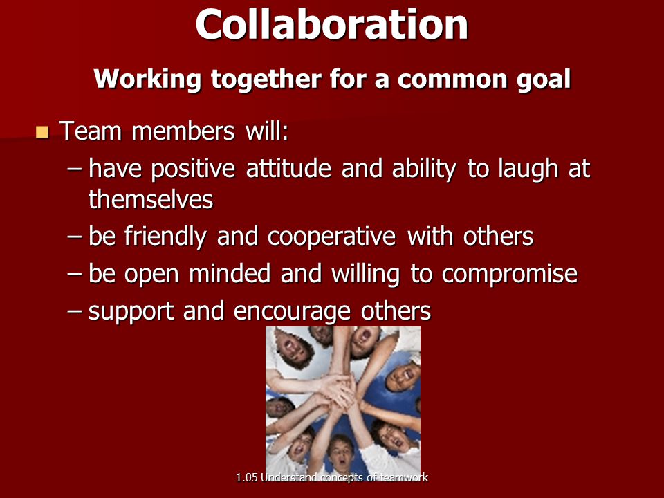 Collaboration Working together for a common goal