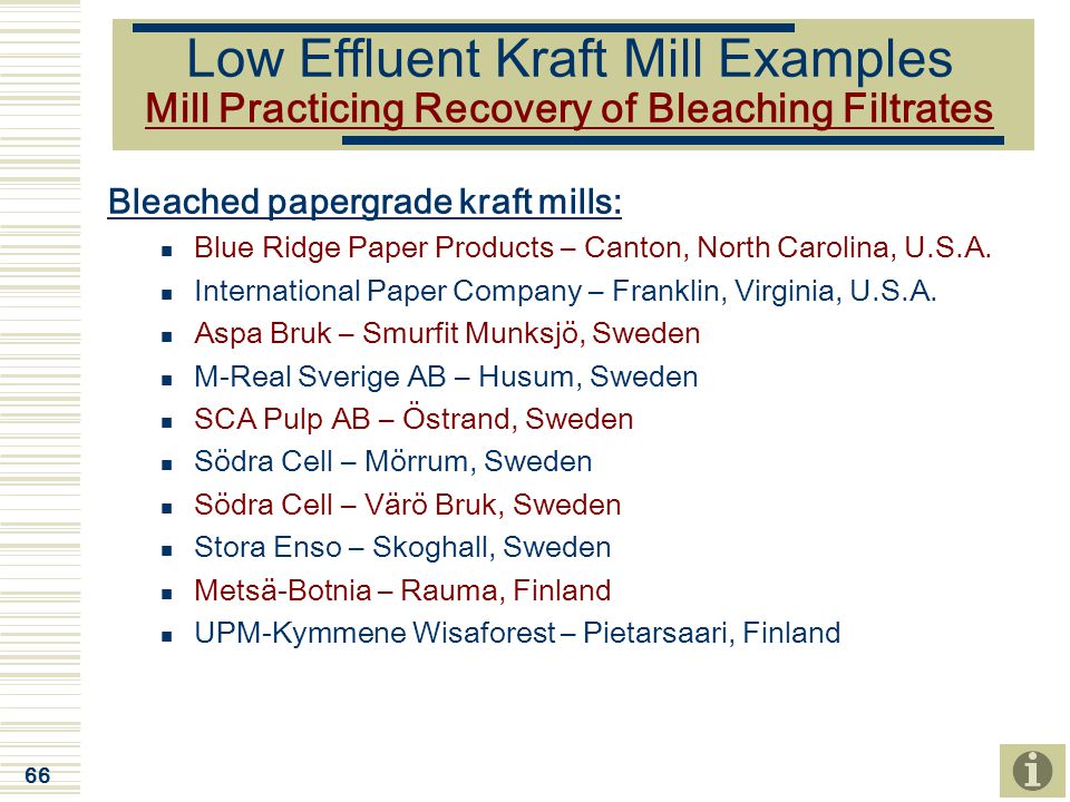 Low Effluent Kraft Mill Examples Mill Practicing Recovery of Bleaching Filtrates