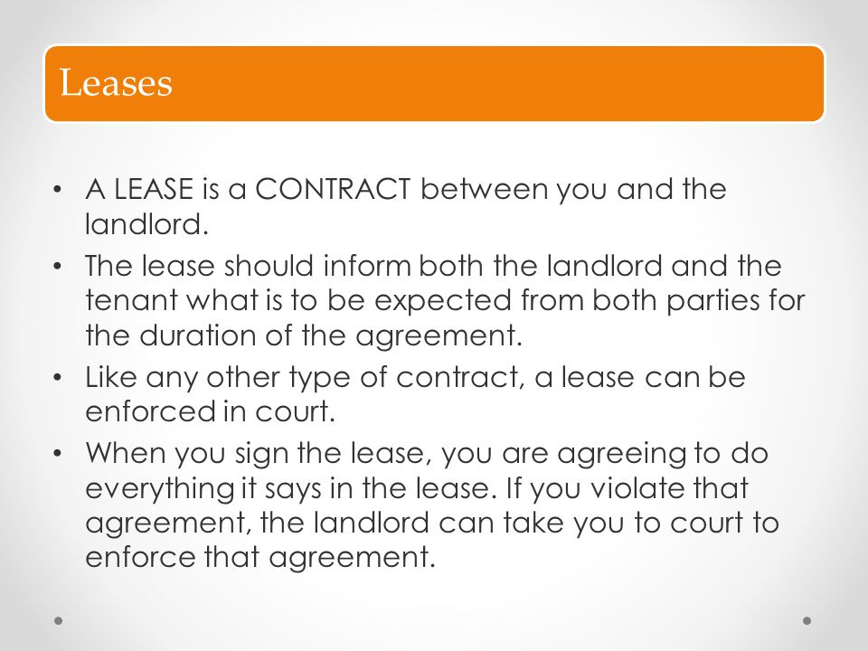 Leases A LEASE is a CONTRACT between you and the landlord.