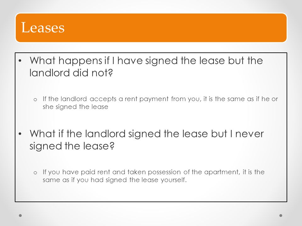 Leases What happens if I have signed the lease but the landlord did not