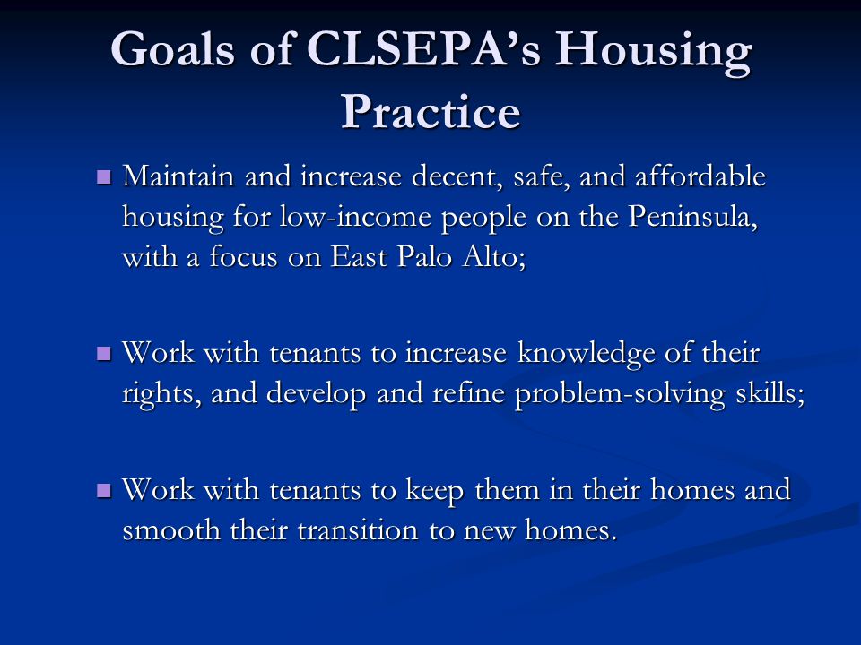 Goals of CLSEPA’s Housing Practice