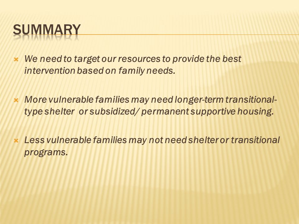 Summary We need to target our resources to provide the best intervention based on family needs.