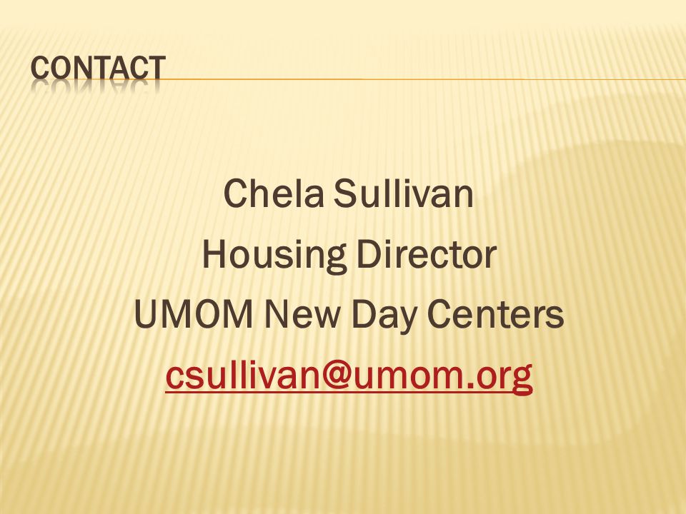 Contact Chela Sullivan Housing Director UMOM New Day Centers