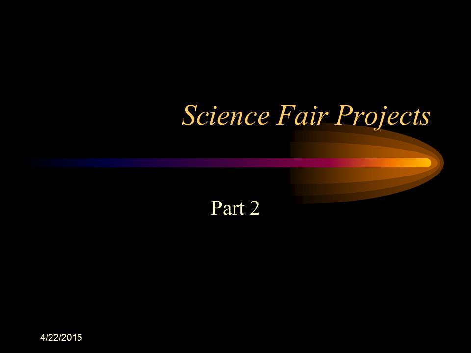 Science Fair Projects Part 2 4/12/2017
