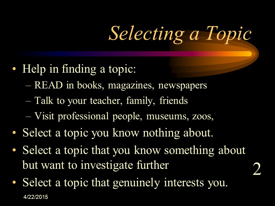 Selecting a Topic 2 Help in finding a topic: