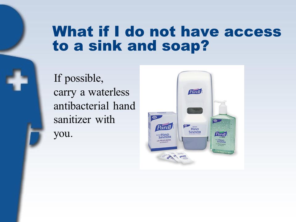What if I do not have access to a sink and soap