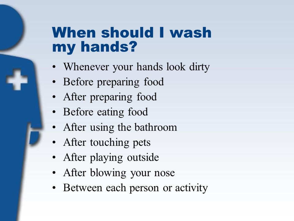 When should I wash my hands