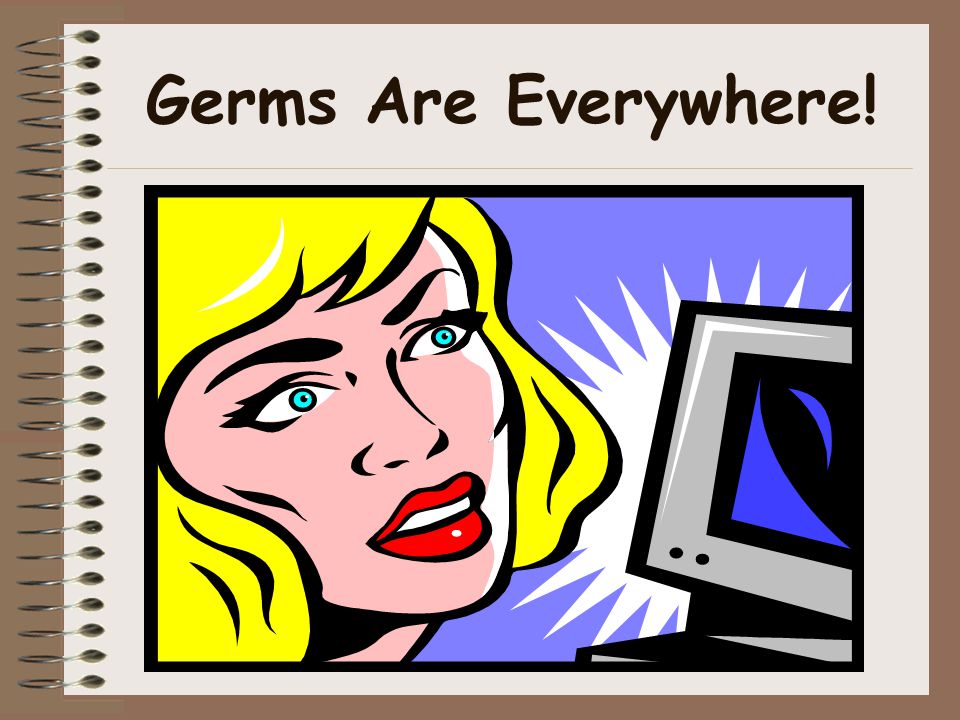 Germs Are Everywhere!
