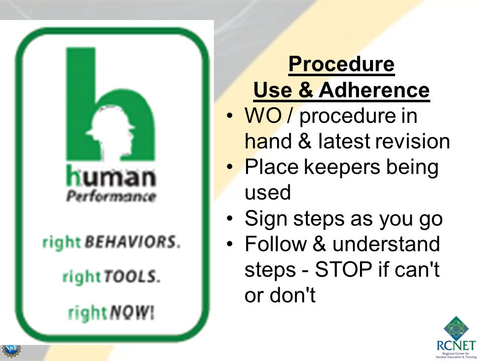 Procedure Use & Adherence. WO / procedure in hand & latest revision. Place keepers being used. Sign steps as you go.