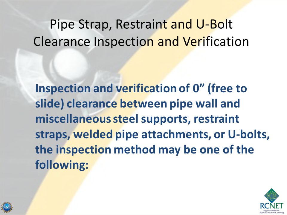 Pipe Strap, Restraint and U-Bolt Clearance Inspection and Verification