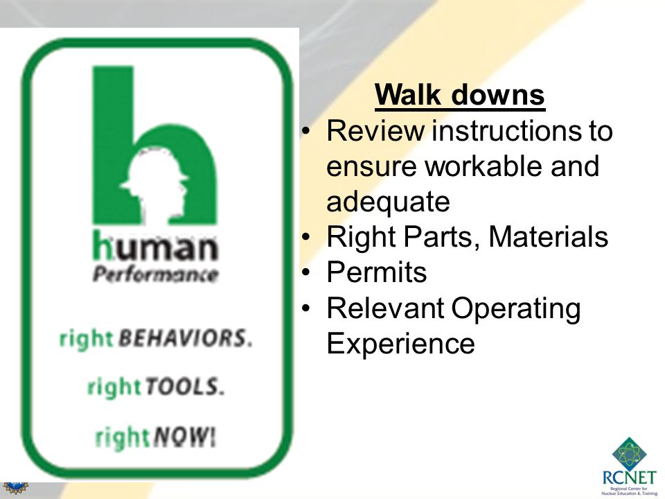 Walk downs Review instructions to ensure workable and adequate.