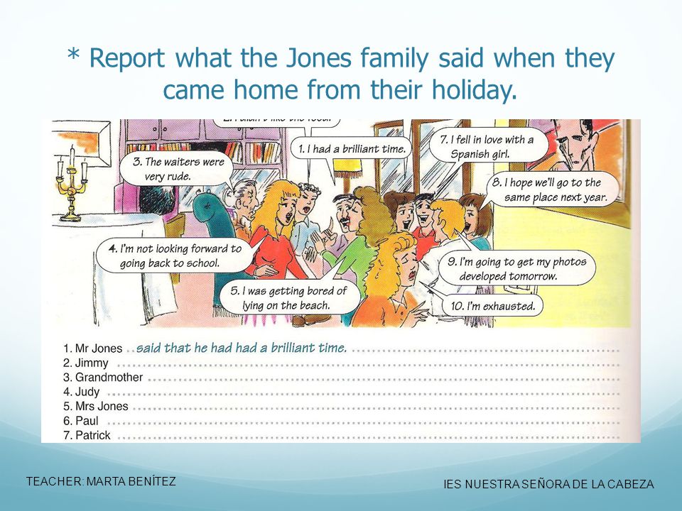* Report what the Jones family said when they came home from their holiday.