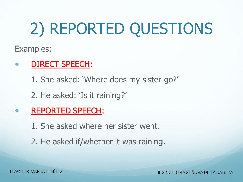 2) REPORTED QUESTIONS Examples: DIRECT SPEECH: