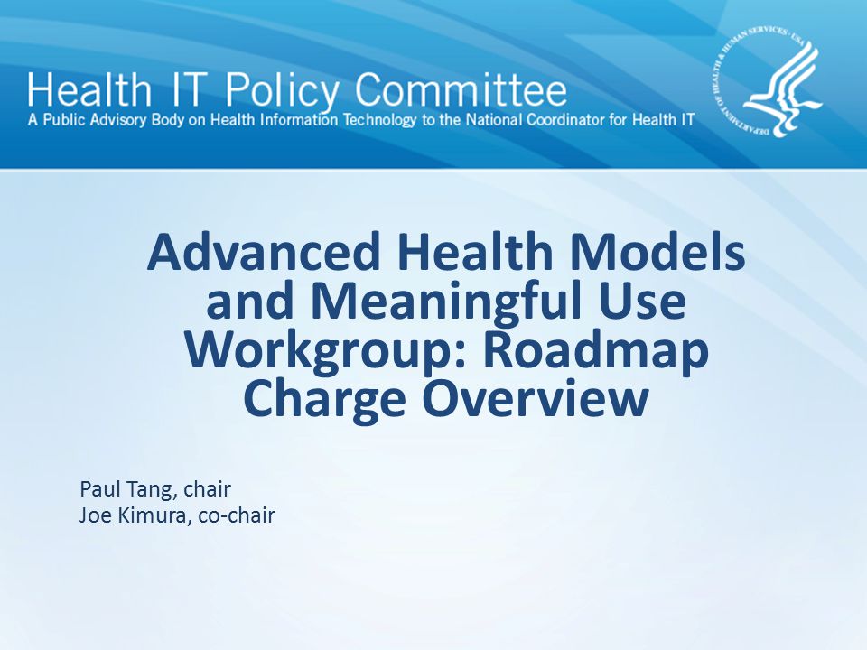 Advanced Health Models and Meaningful Use Workgroup: Roadmap Charge Overview