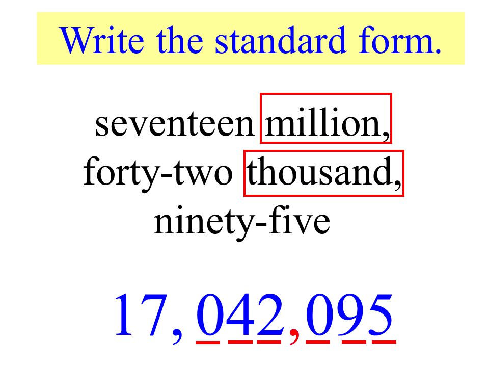 17, 042, 095 , seventeen million, forty-two thousand, ninety-five