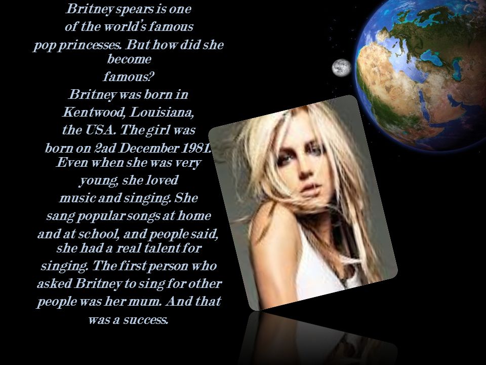 pop princesses. But how did she become famous Britney was born in