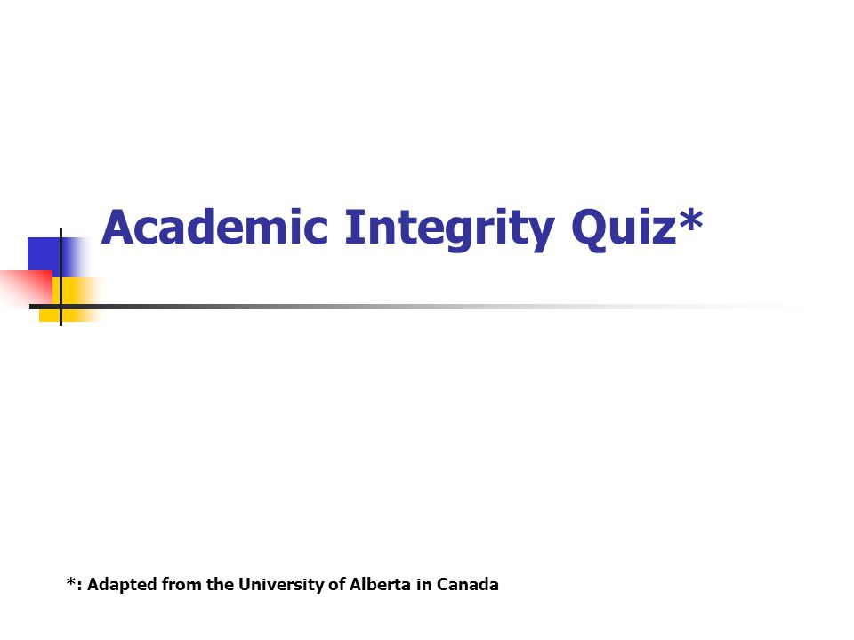 Academic Integrity Quiz*