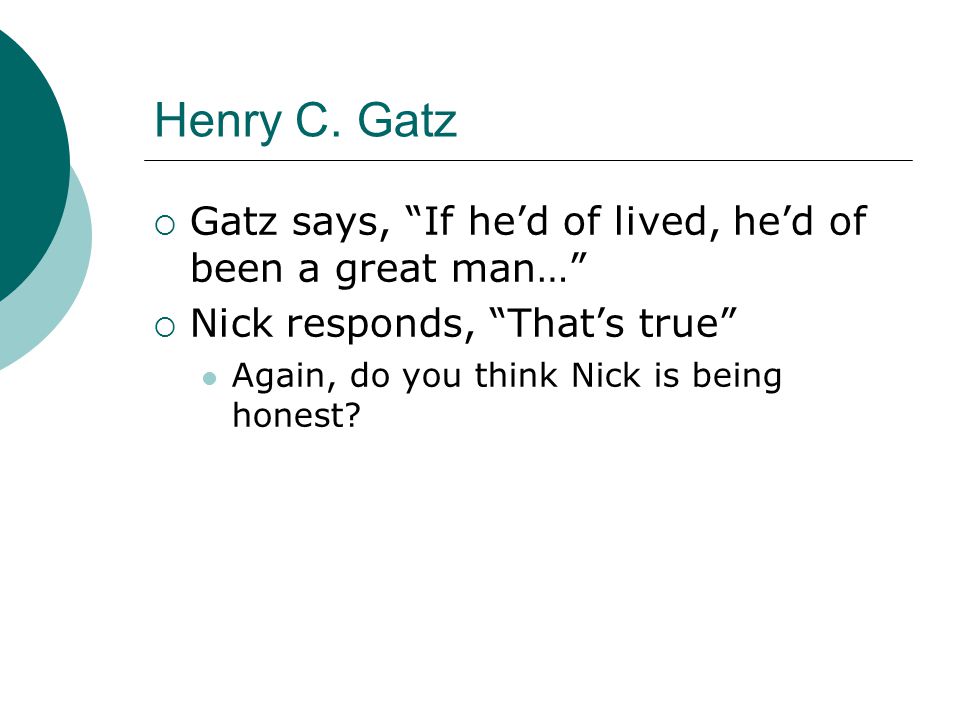 Henry C. Gatz Gatz says, If he’d of lived, he’d of been a great man…
