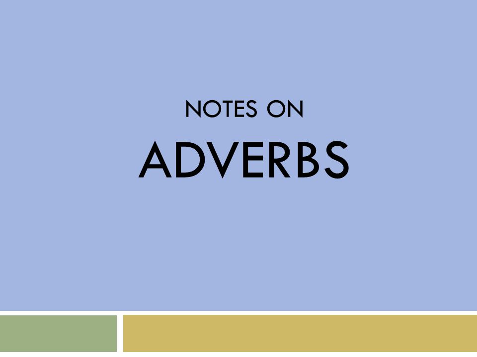 NOTES ON ADVerbs