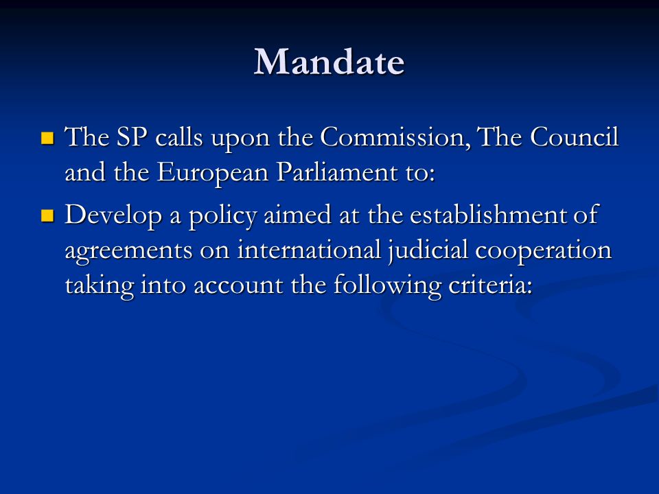 Mandate The SP calls upon the Commission, The Council and the European Parliament to: