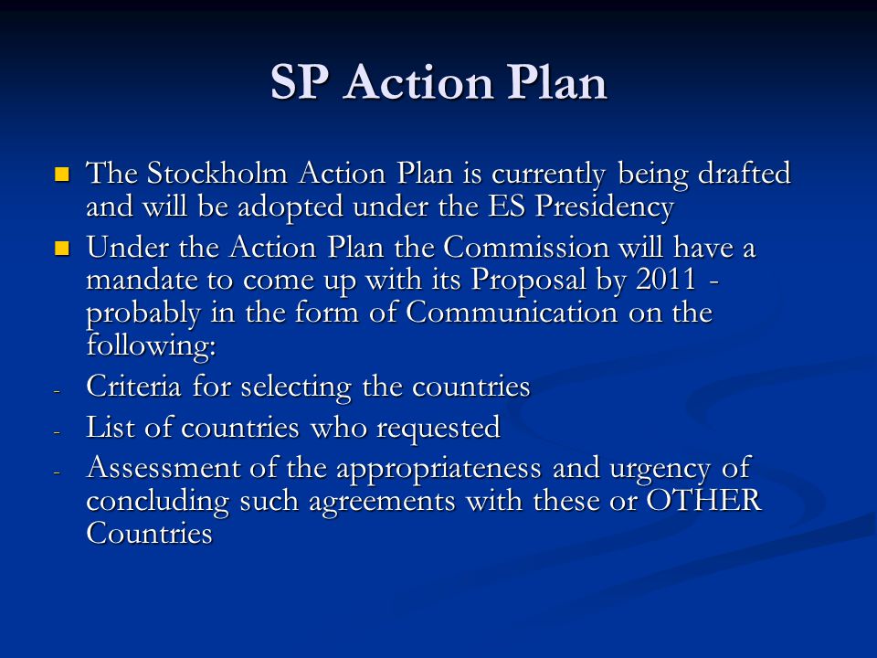 SP Action Plan The Stockholm Action Plan is currently being drafted and will be adopted under the ES Presidency.