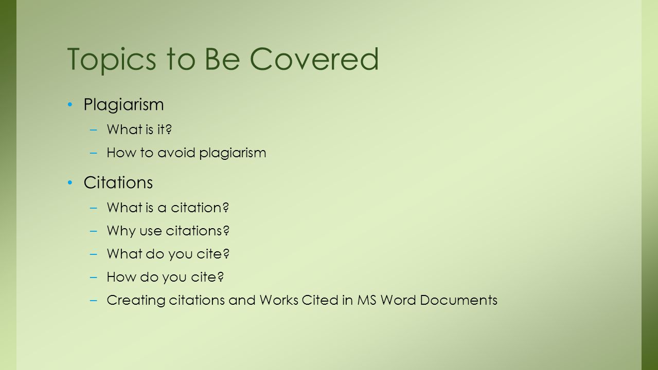 Topics to Be Covered Plagiarism Citations What is it