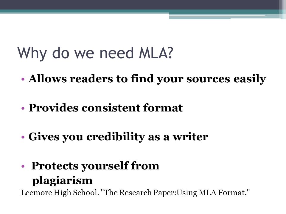 Why do we need MLA Allows readers to find your sources easily