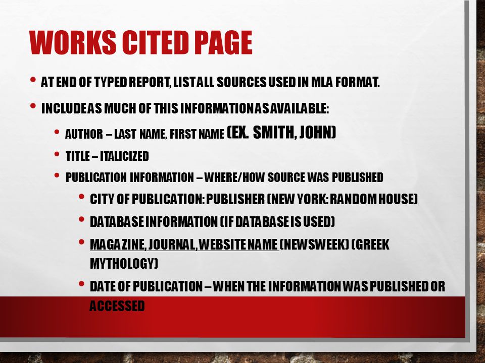 Works Cited Page At end of typed report, list all sources used in MLA format. Include as much of this information as available: