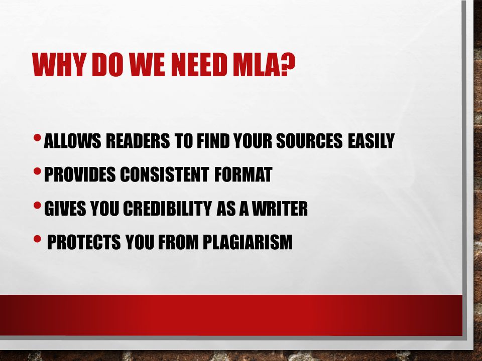 Why do we need MLA Allows readers to find your sources easily