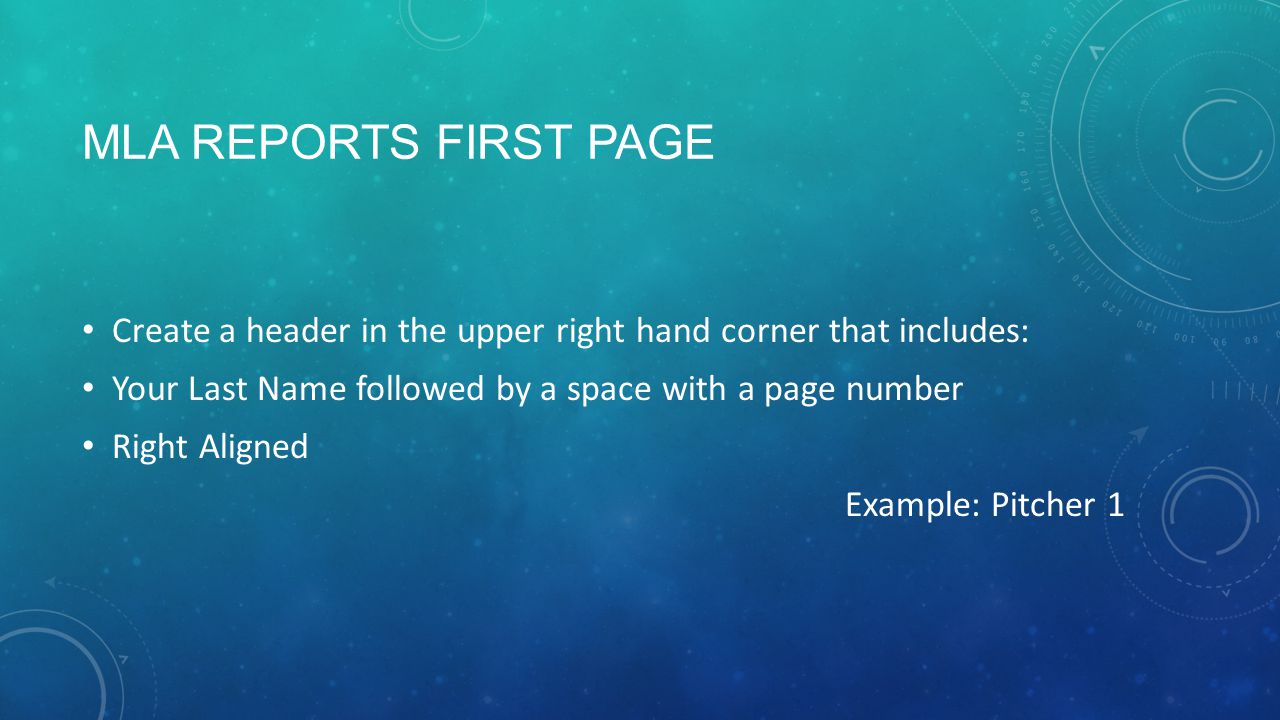 Mla reports first page Create a header in the upper right hand corner that includes: Your Last Name followed by a space with a page number.