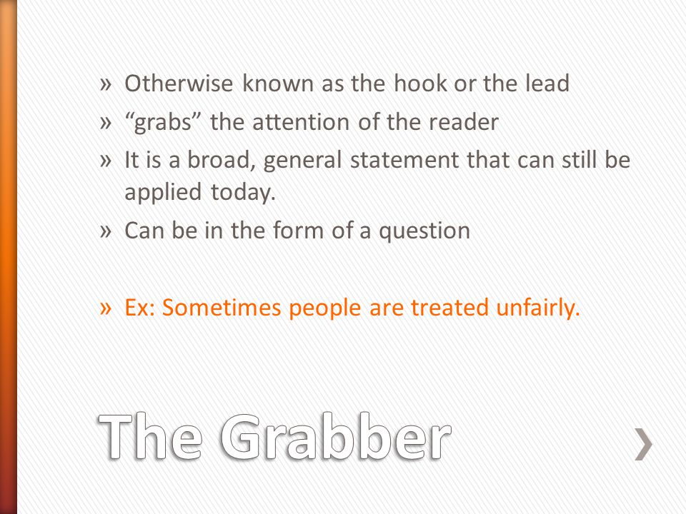 The Grabber Otherwise known as the hook or the lead
