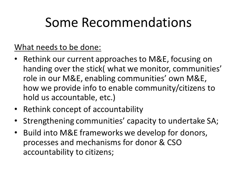 Some Recommendations What needs to be done: