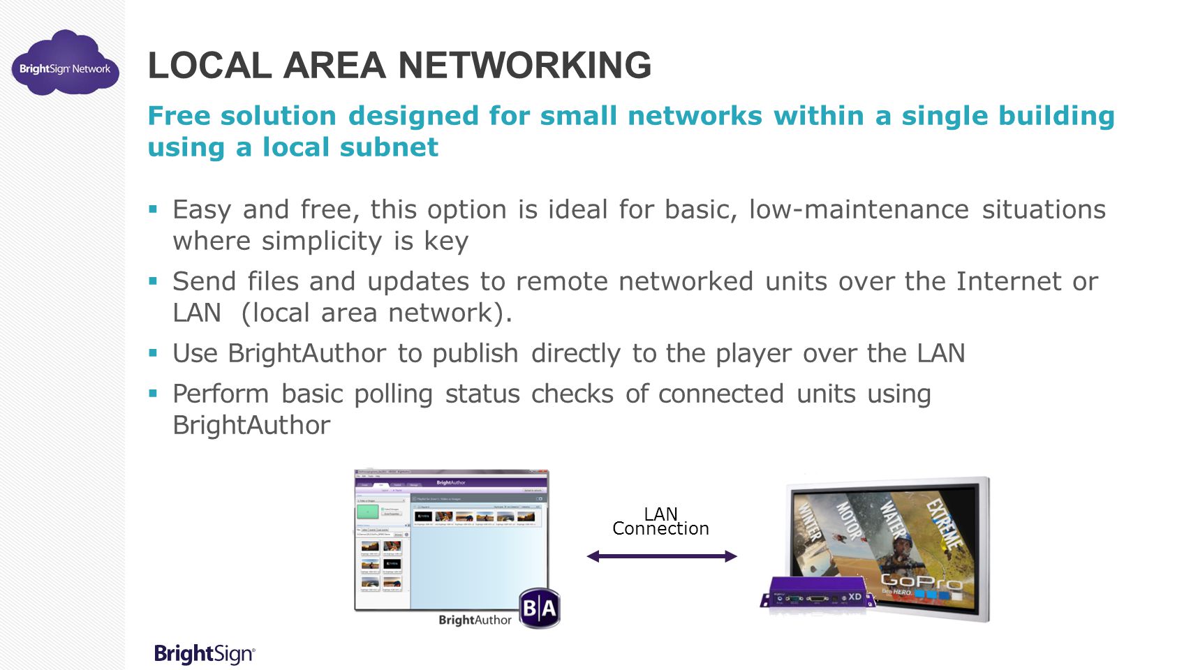 Local Area Networking Free solution designed for small networks within a single building using a local subnet.