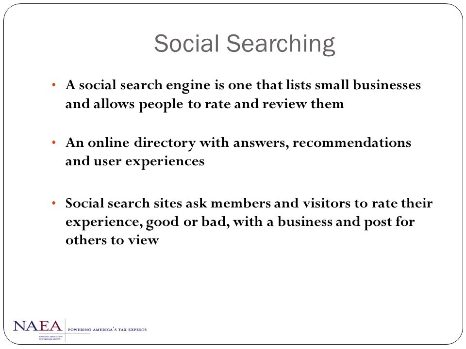 Social Searching A social search engine is one that lists small businesses and allows people to rate and review them.