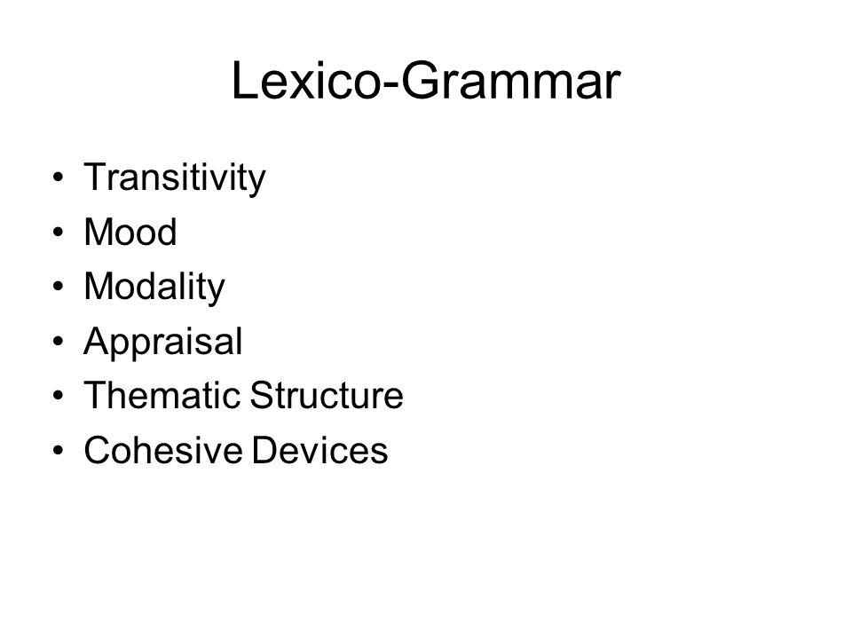 Lexico-Grammar Transitivity Mood Modality Appraisal Thematic Structure