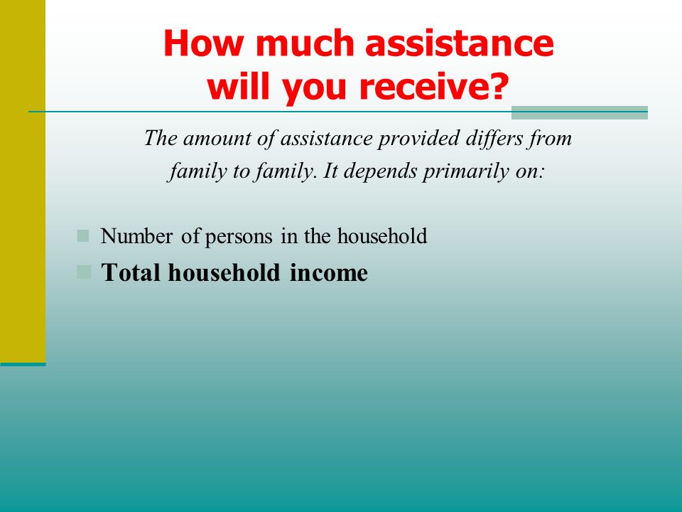 How much assistance will you receive