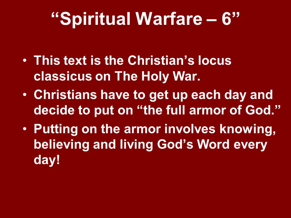 Spiritual Warfare – 6 This text is the Christian’s locus classicus on The Holy War.