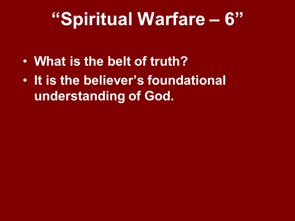 Spiritual Warfare – 6 What is the belt of truth