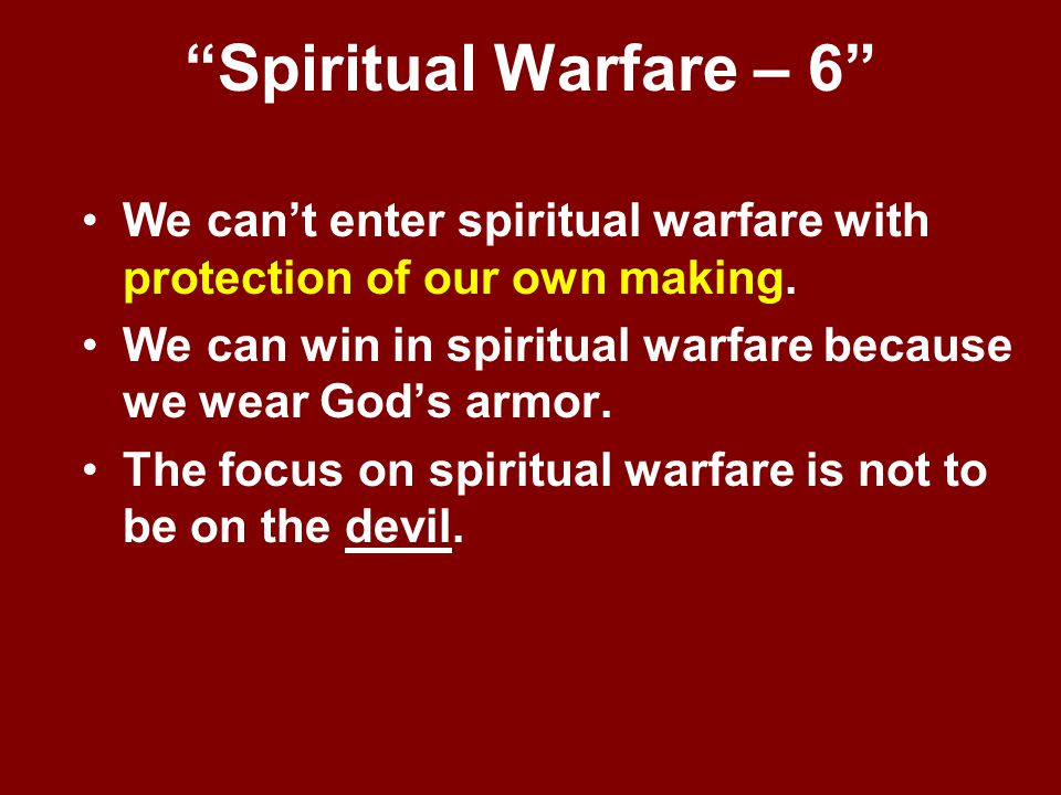 Spiritual Warfare – 6 We can’t enter spiritual warfare with protection of our own making.