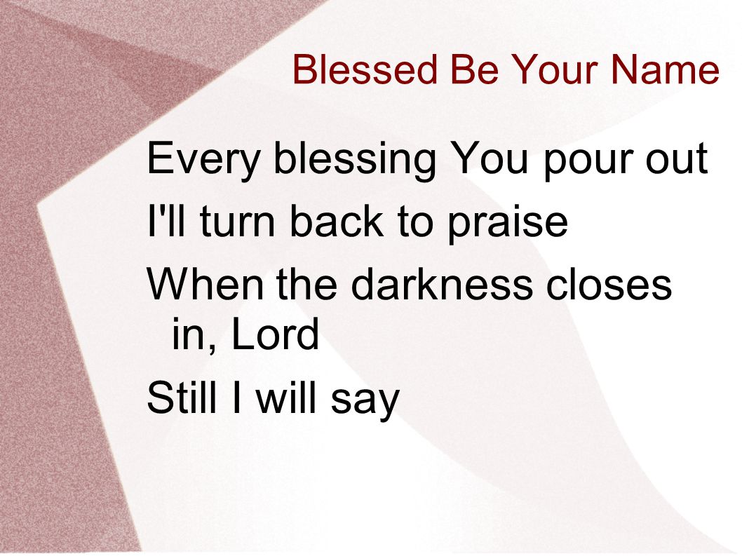 Every blessing You pour out I ll turn back to praise