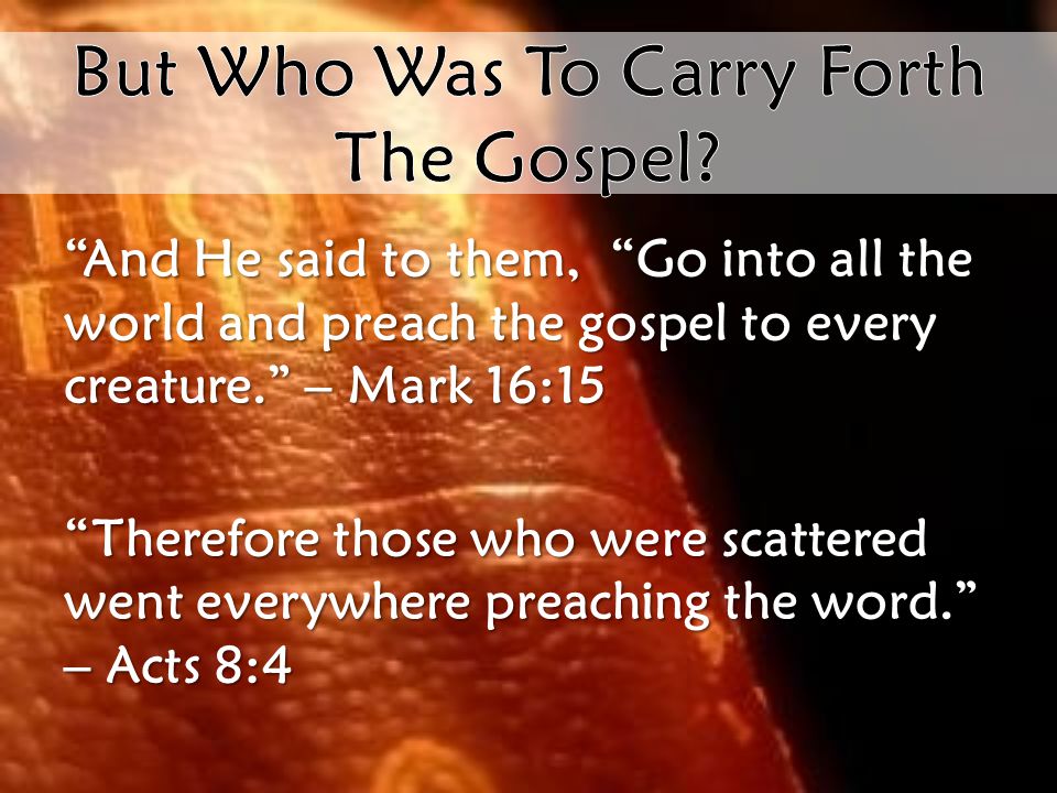 But Who Was To Carry Forth The Gospel