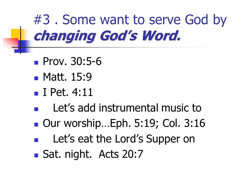 #3 . Some want to serve God by changing God’s Word.