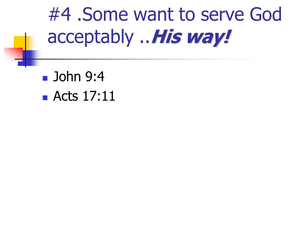 #4 .Some want to serve God acceptably ..His way!