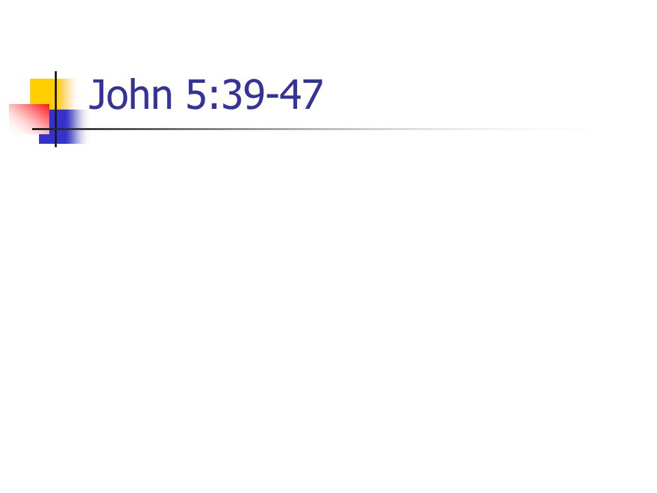 John 5:39-47